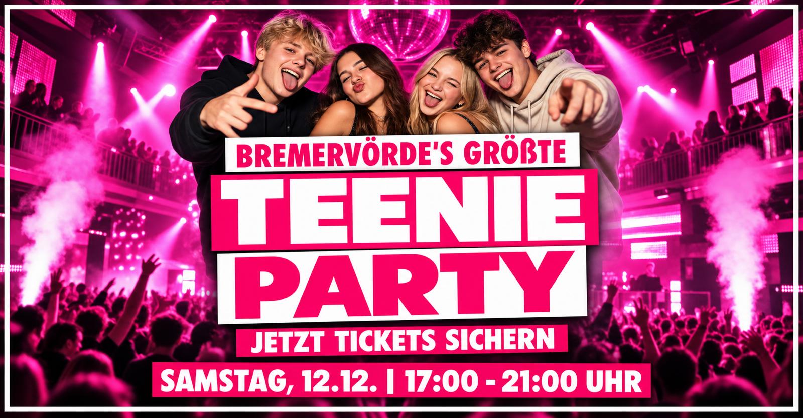 TEENIE PARTY ! DAS MEGA EVENT FÜR ALLE VON 11-16 JAHREN !